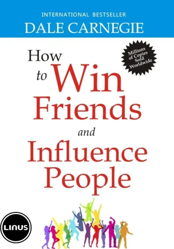 How to Win Friends and Influence People by Dale Carnegie